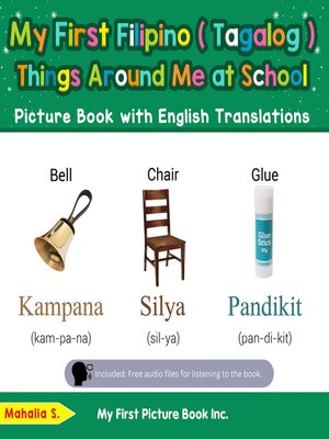 cover image of My First Filipino (Tagalog) Things Around Me at School Picture Book with English Translations